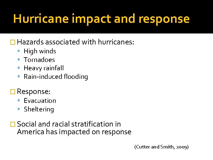 Hurricane impact and response � Hazards associated with hurricanes: High winds Tornadoes Heavy rainfall