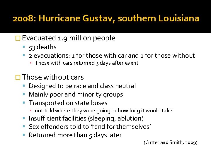 2008: Hurricane Gustav, southern Louisiana � Evacuated 1. 9 million people 53 deaths 2