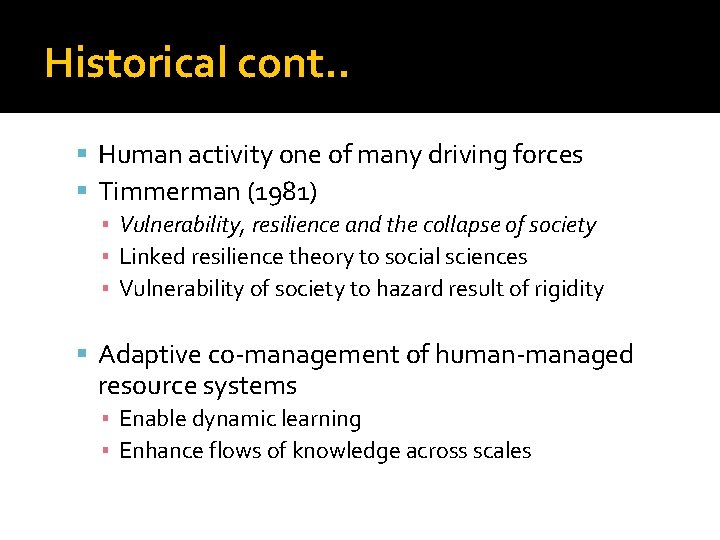 Historical cont. . Human activity one of many driving forces Timmerman (1981) ▪ Vulnerability,