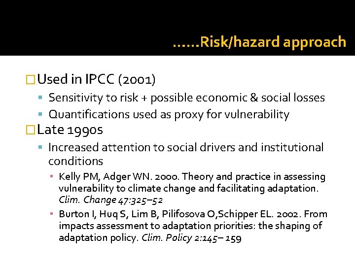 ……Risk/hazard approach �Used in IPCC (2001) Sensitivity to risk + possible economic & social