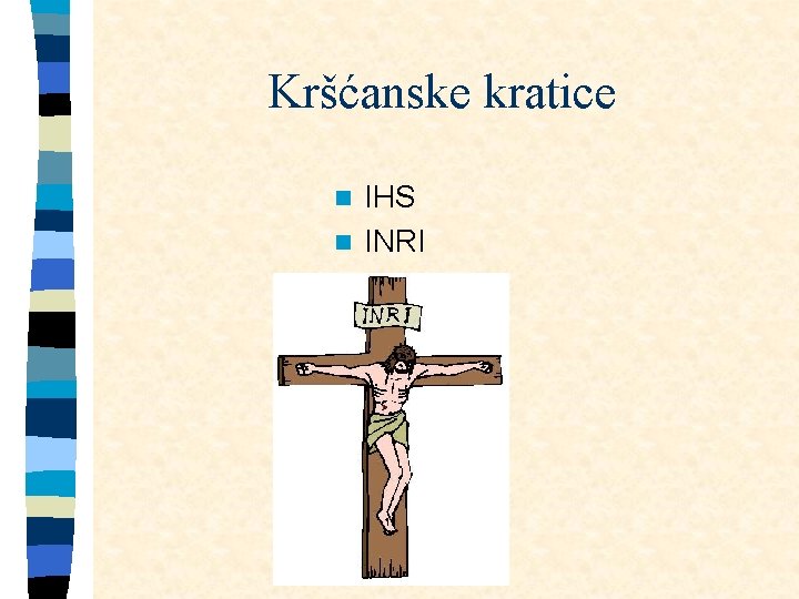 Kršćanske kratice IHS n INRI n 