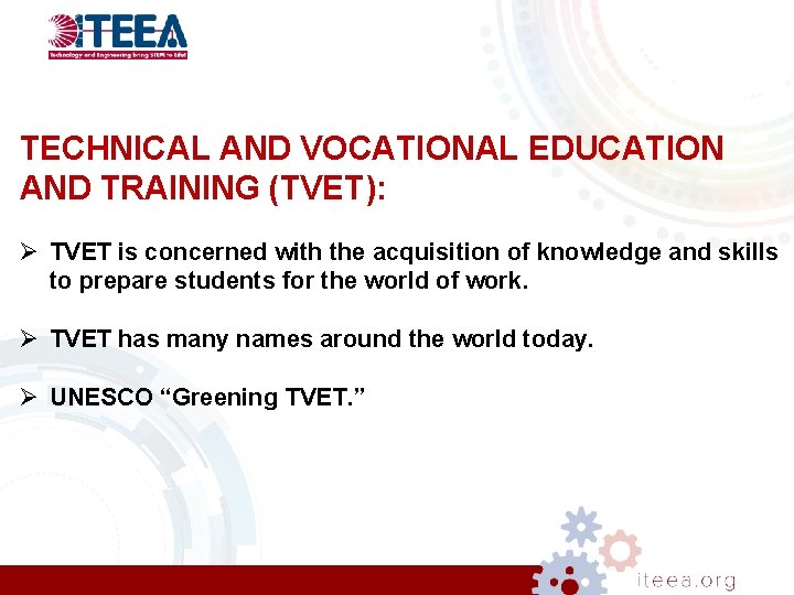 TECHNICAL AND VOCATIONAL EDUCATION AND TRAINING (TVET): Ø TVET is concerned with the acquisition