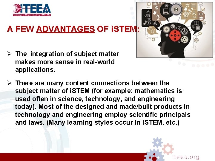 A FEW ADVANTAGES OF i. STEM: Ø The integration of subject matter makes more