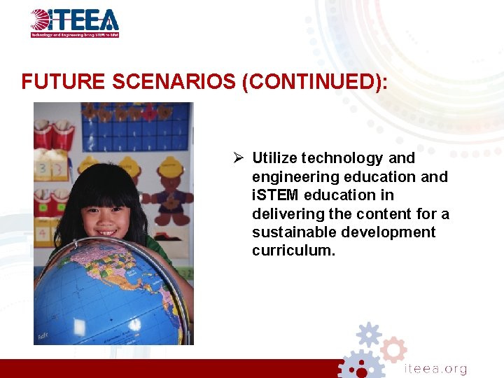 FUTURE SCENARIOS (CONTINUED): Ø Utilize technology and engineering education and i. STEM education in