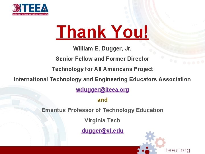 Thank You! William E. Dugger, Jr. Senior Fellow and Former Director Technology for All