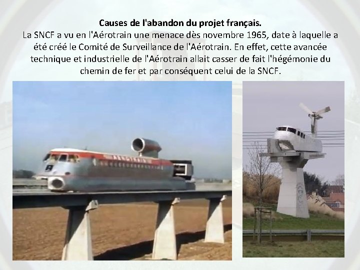 Causes de l'abandon du projet français. La SNCF a vu en l'Aérotrain une menace