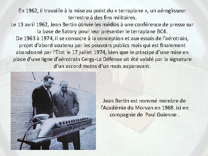 En 1962, il travaille à la mise au point du « terraplane » ,