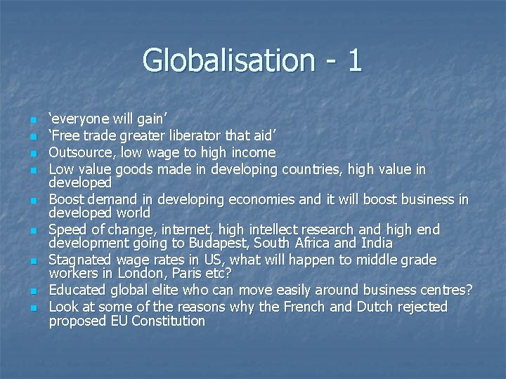 Globalisation - 1 n n n n n ‘everyone will gain’ ‘Free trade greater