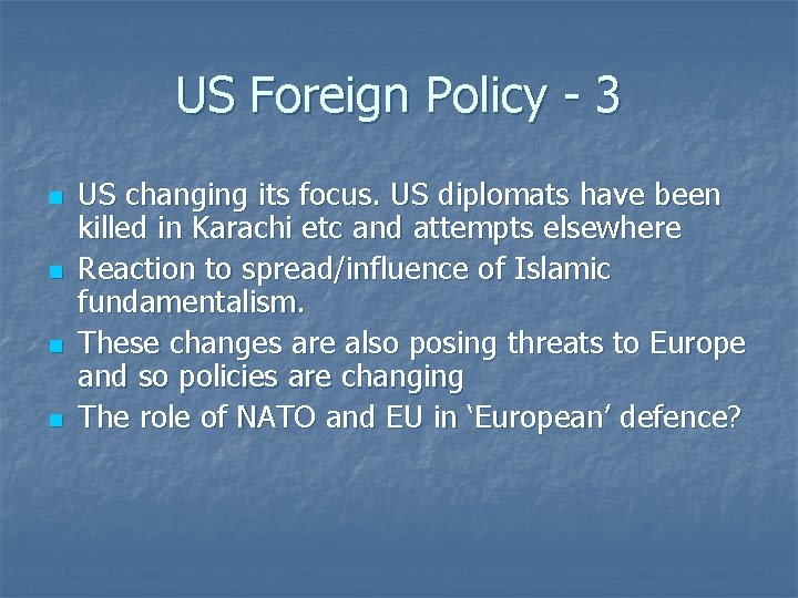 US Foreign Policy - 3 n n US changing its focus. US diplomats have US Foreign Policy - 3 n n US changing its focus. US diplomats have
