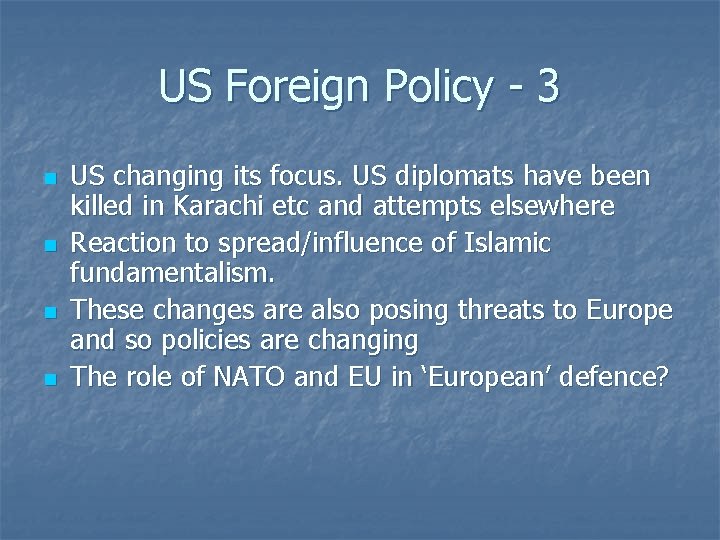 US Foreign Policy - 3 n n US changing its focus. US diplomats have