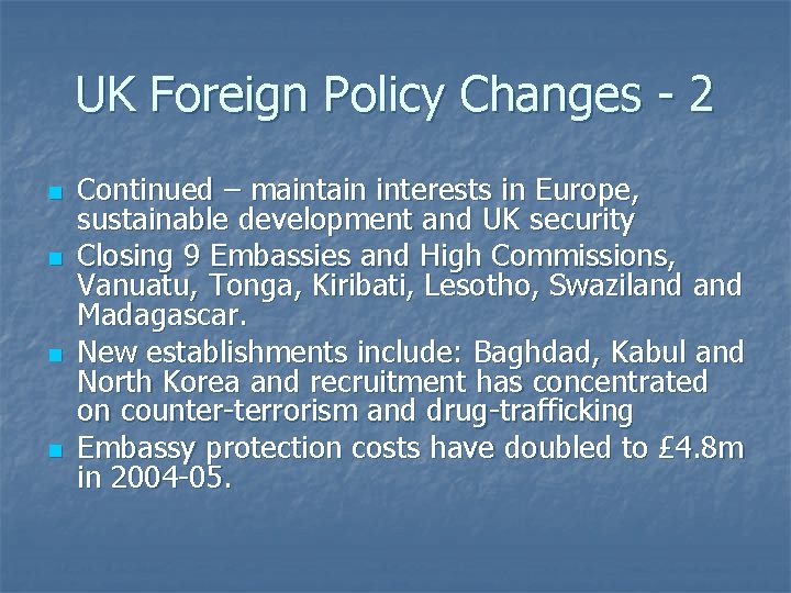 UK Foreign Policy Changes - 2 n n Continued – maintain interests in Europe,