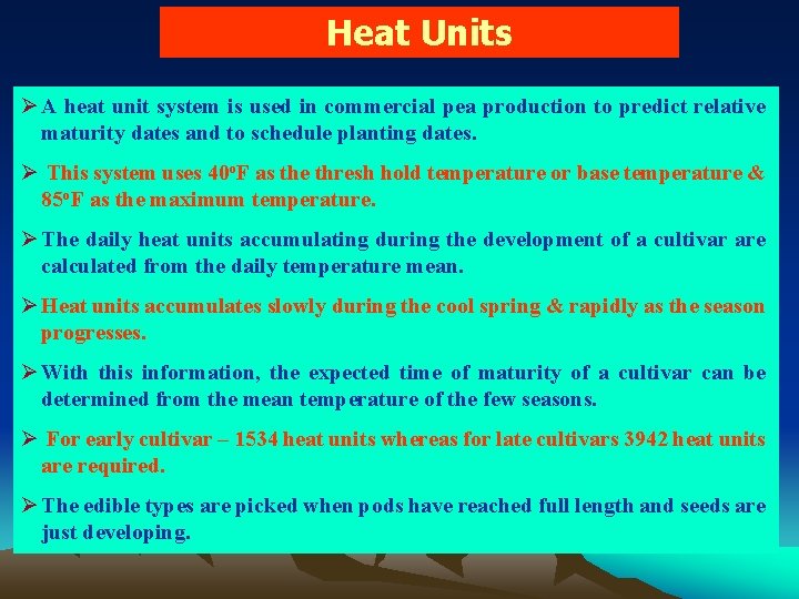 Heat Units Ø A heat unit system is used in commercial pea production to