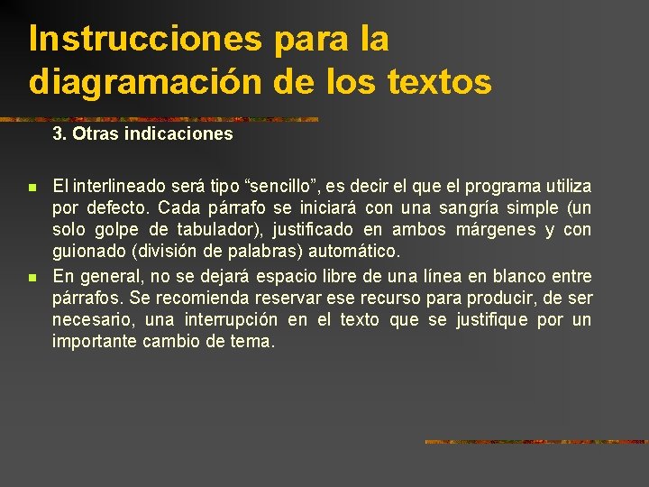 Instrucciones para la diagramación de los textos 3. Otras indicaciones n n El interlineado