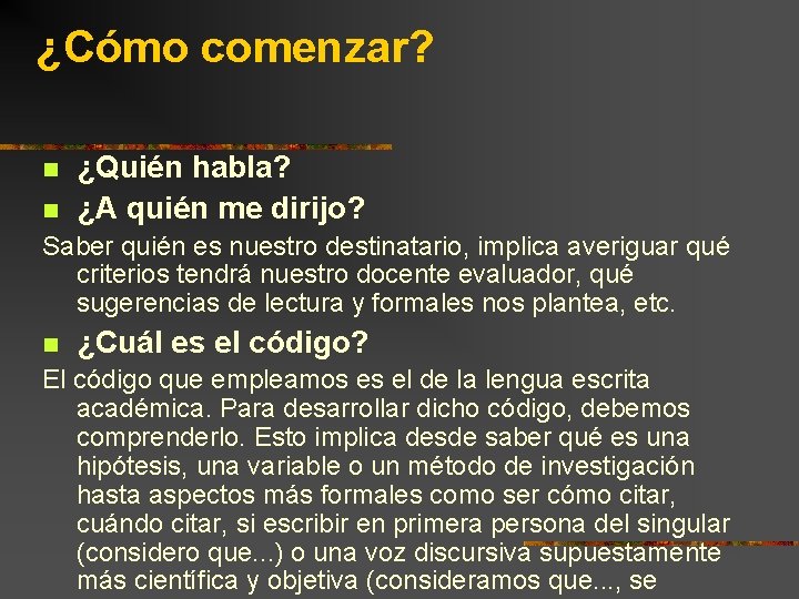 ¿Cómo comenzar? n n ¿Quién habla? ¿A quién me dirijo? Saber quién es nuestro