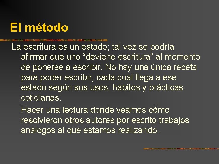 El método La escritura es un estado; tal vez se podría afirmar que uno