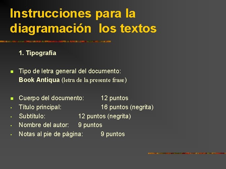 Instrucciones para la diagramación los textos 1. Tipografía n Tipo de letra general del