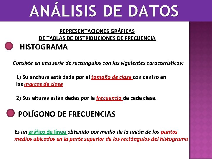 ANÁLISIS DE DATOS REPRESENTACIONES GRÁFICAS DE TABLAS DE DISTRIBUCIONES DE FRECUENCIA HISTOGRAMA Consiste en