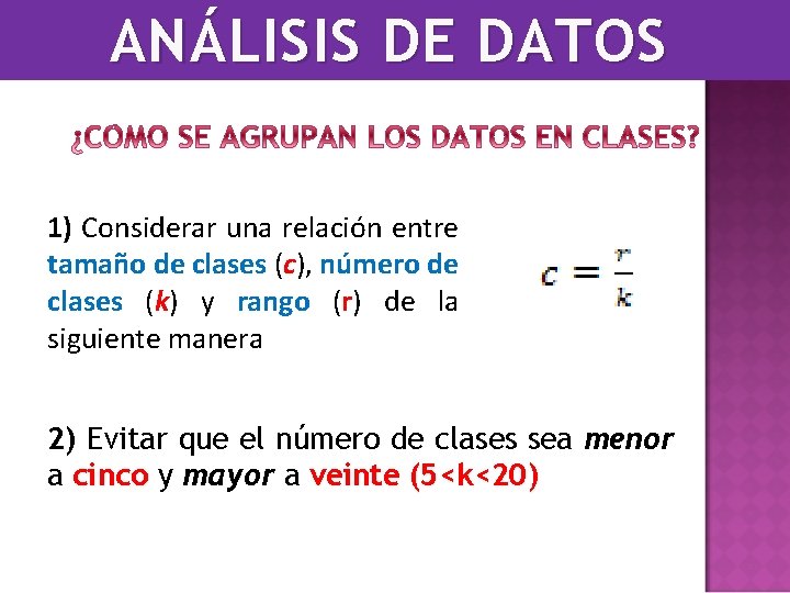 ANÁLISIS DE DATOS 1) Considerar una relación entre tamaño de clases (c), número de