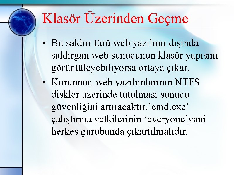 Klasör Üzerinden Geçme • Bu saldırı türü web yazılımı dışında saldırgan web sunucunun klasör
