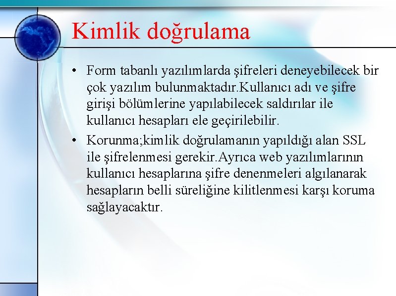 Kimlik doğrulama • Form tabanlı yazılımlarda şifreleri deneyebilecek bir çok yazılım bulunmaktadır. Kullanıcı adı