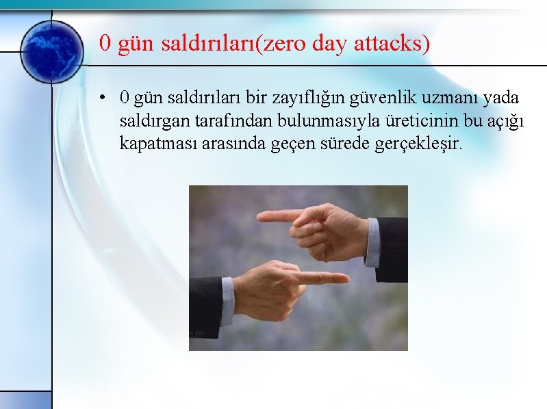 0 gün saldırıları(zero day attacks) • 0 gün saldırıları bir zayıflığın güvenlik uzmanı yada