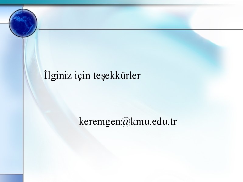 İlginiz için teşekkürler keremgen@kmu. edu. tr 