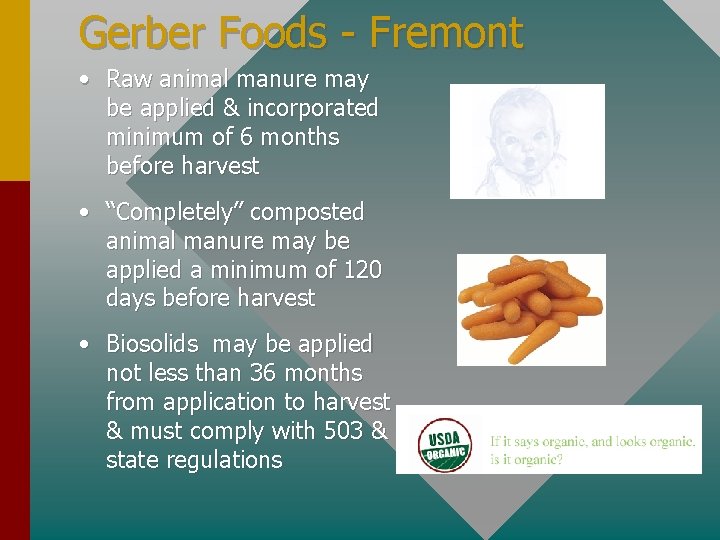 Gerber Foods - Fremont • Raw animal manure may be applied & incorporated minimum