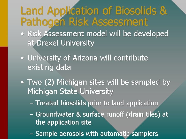 Land Application of Biosolids & Pathogen Risk Assessment • Risk Assessment model will be