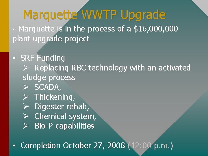 Marquette WWTP Upgrade Marquette is in the process of a $16, 000 plant upgrade