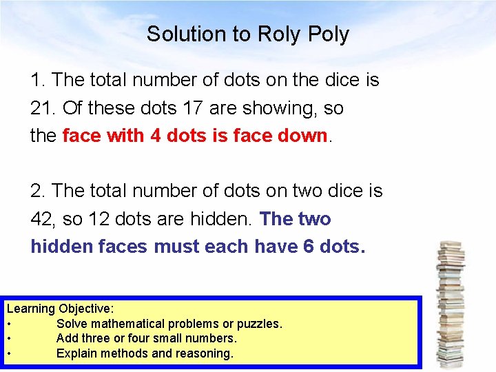 Solution to Roly Poly 1. The total number of dots on the dice is