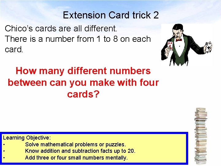 Extension Card trick 2 Chico’s cards are all different. There is a number from