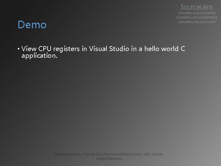 Demo • View CPU registers in Visual Studio in a hello world C application. Demo • View CPU registers in Visual Studio in a hello world C application.
