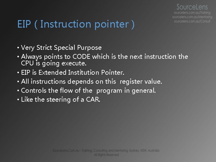 EIP ( Instruction pointer ) • Very Strict Special Purpose • Always points to EIP ( Instruction pointer ) • Very Strict Special Purpose • Always points to