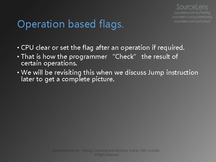 Operation based flags. • CPU clear or set the flag after an operation if Operation based flags. • CPU clear or set the flag after an operation if