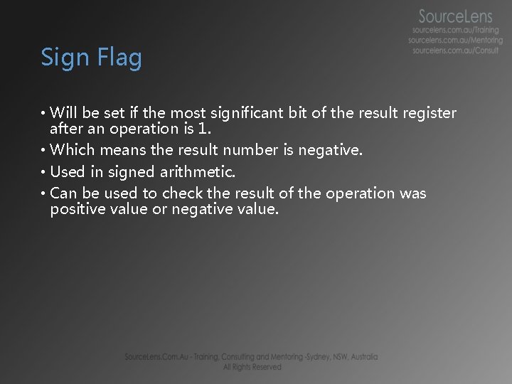 Sign Flag • Will be set if the most significant bit of the result Sign Flag • Will be set if the most significant bit of the result