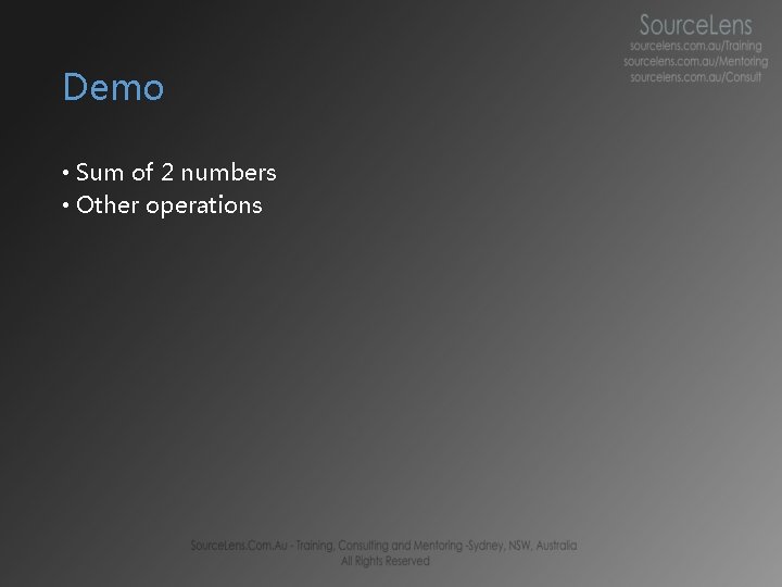 Demo • Sum of 2 numbers • Other operations  Demo • Sum of 2 numbers • Other operations