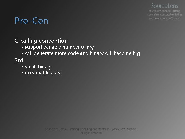 Pro-Con C-calling convention • support variable number of arg. • will generate more code Pro-Con C-calling convention • support variable number of arg. • will generate more code