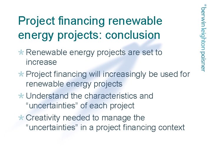 Project financing renewable energy projects: conclusion Renewable energy projects are set to increase Project