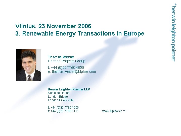 Vilnius, 23 November 2006 3. Renewable Energy Transactions in Europe Thomas Wexler Partner, Projects