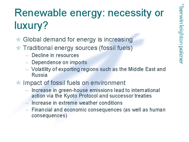 Renewable energy: necessity or luxury? Global demand for energy is increasing Traditional energy sources