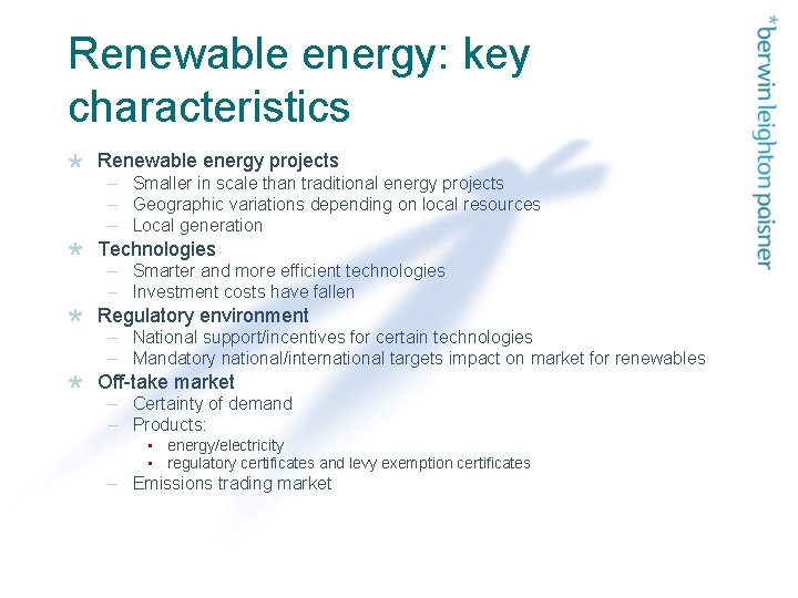 Renewable energy: key characteristics Renewable energy projects – Smaller in scale than traditional energy