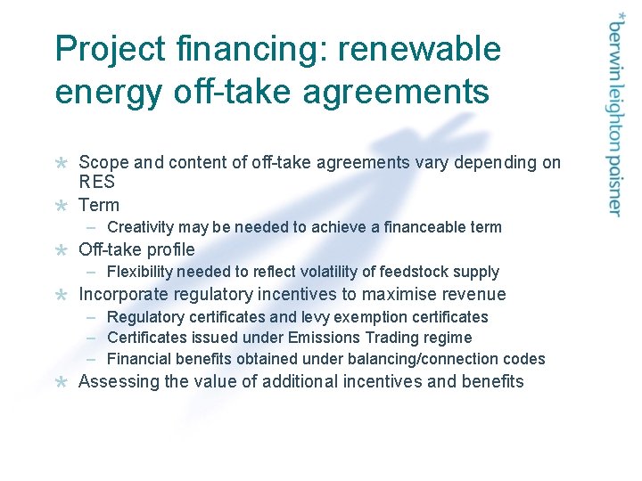 Project financing: renewable energy off-take agreements Scope and content of off-take agreements vary depending