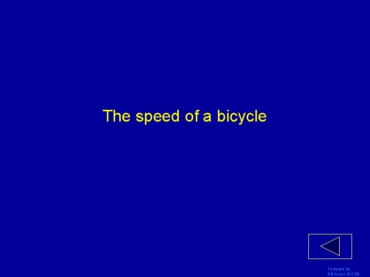 The speed of a bicycle Template by Bill Arcuri, WCSD 