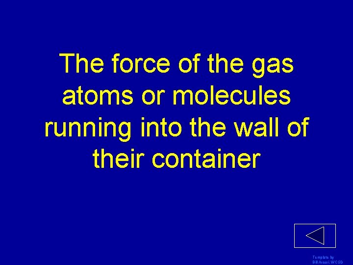 The force of the gas atoms or molecules running into the wall of their