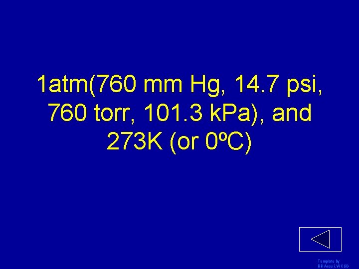 1 atm(760 mm Hg, 14. 7 psi, 760 torr, 101. 3 k. Pa), and