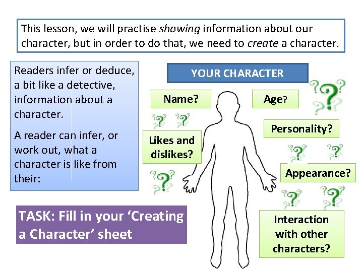 This lesson, we will practise showing information about our character, but in order to