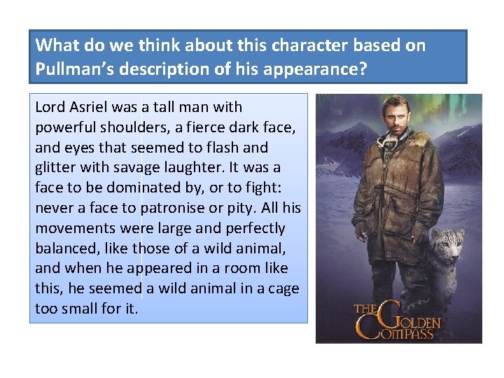 What do we think about this character based on Pullman’s description of his appearance?