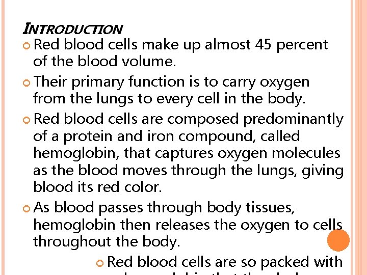 INTRODUCTION Red blood cells make up almost 45 percent of the blood volume. Their