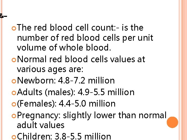 E: The red blood cell count: - is the number of red blood cells