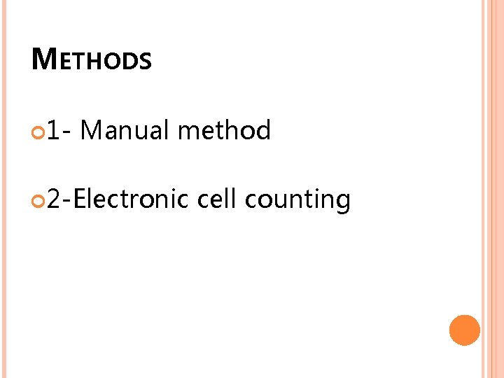 METHODS 1 - Manual method 2 -Electronic cell counting 